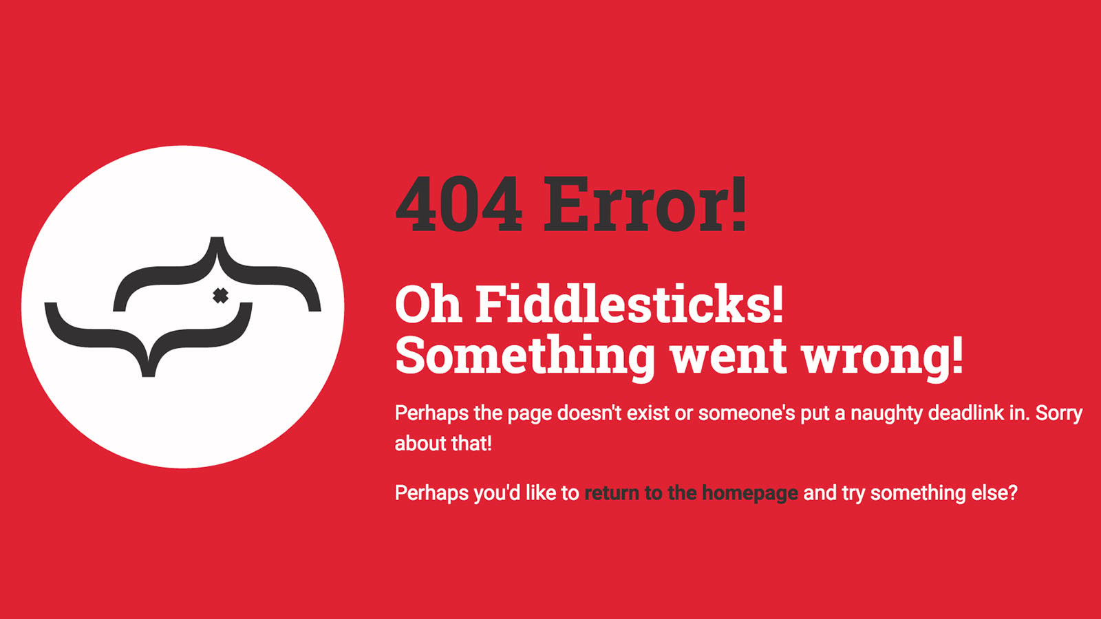 The Real Life Digital 404 page which reads: ‘404 Error! Oh Fiddlesticks! Something went wrong!’.
